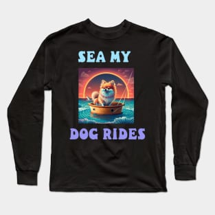 Sea my dog rides Long Sleeve T-Shirt